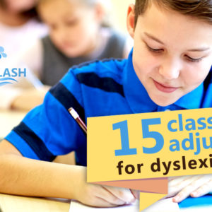 15 dyslexia-friendly classroom adjustments to discuss with your child’s new teacher