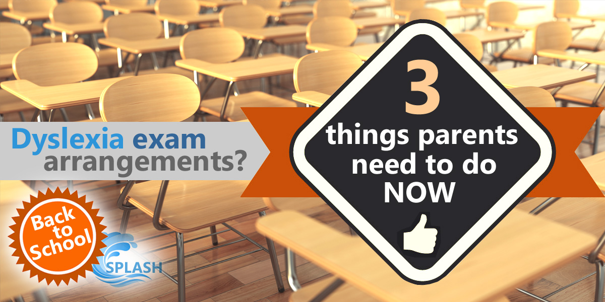 3 things you need to do NOW to make sure your dyslexic child gets extra time in exams